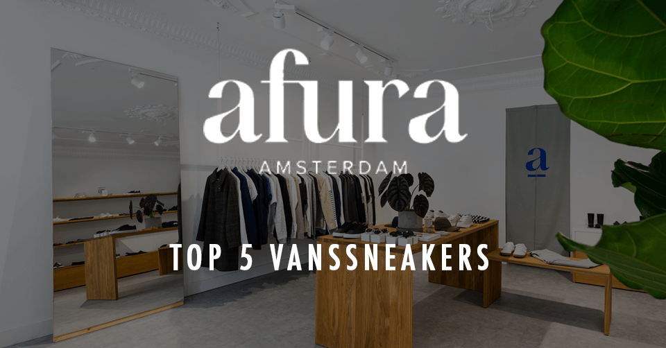 Top 5 Vans bij Afura Amsterdam