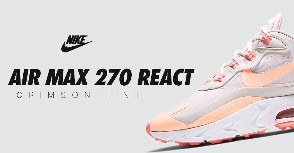 De nieuwe Nike Air Max 270 React 'Crimson Tint' is vanaf nu verkrijgbaar