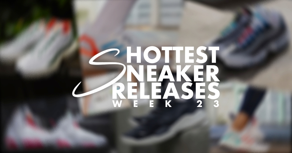 Hottest Sneaker Releases 🔥 Week 23