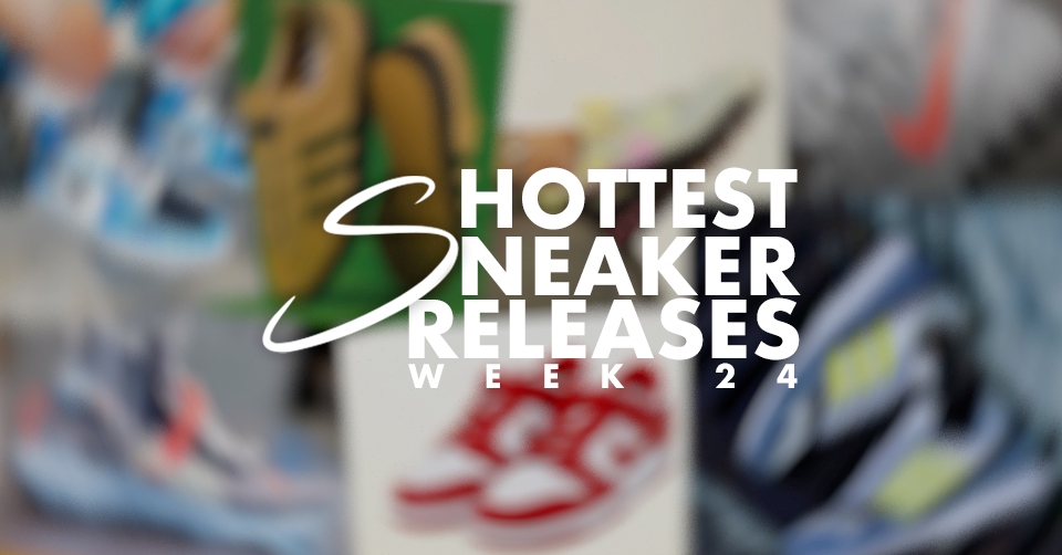 Hottest Sneaker Releases 🔥 Week 24