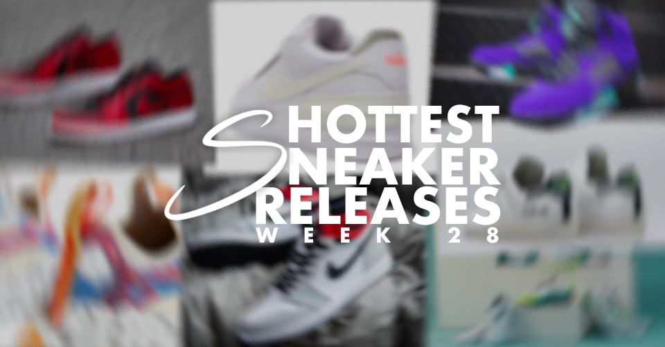Hottest Sneaker Releases 🔥 Week 28
