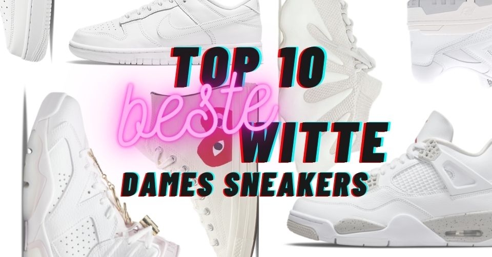 Onze top 10 beste witte dames sneakers