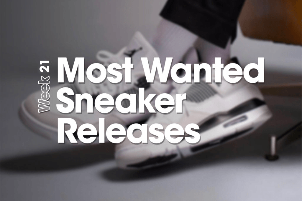 Most Wanted Sneaker Releases - Week 21