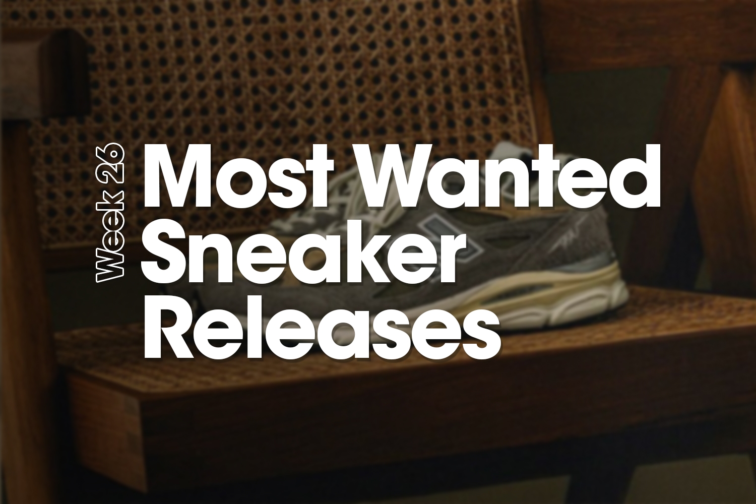 Most Wanted Sneaker Releases &#8211; Week 26