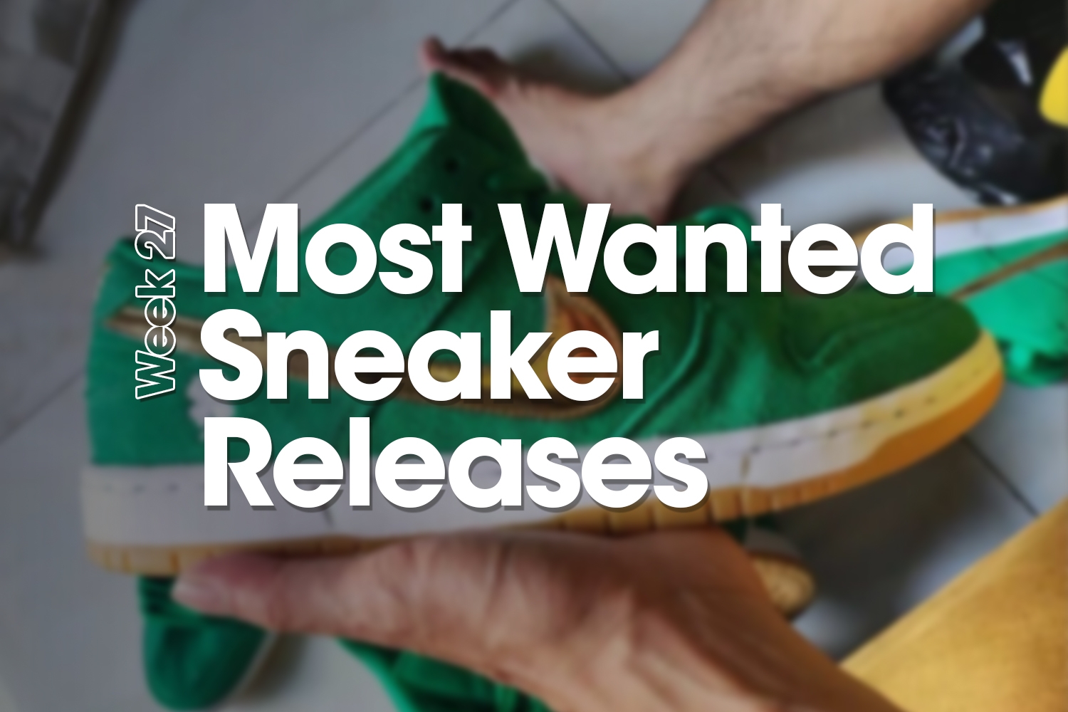 Most Wanted Sneaker Releases &#8211; Week 27