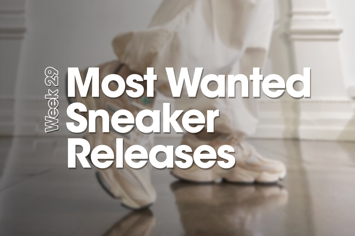 Most Wanted Sneaker Releases &#8211; week 29