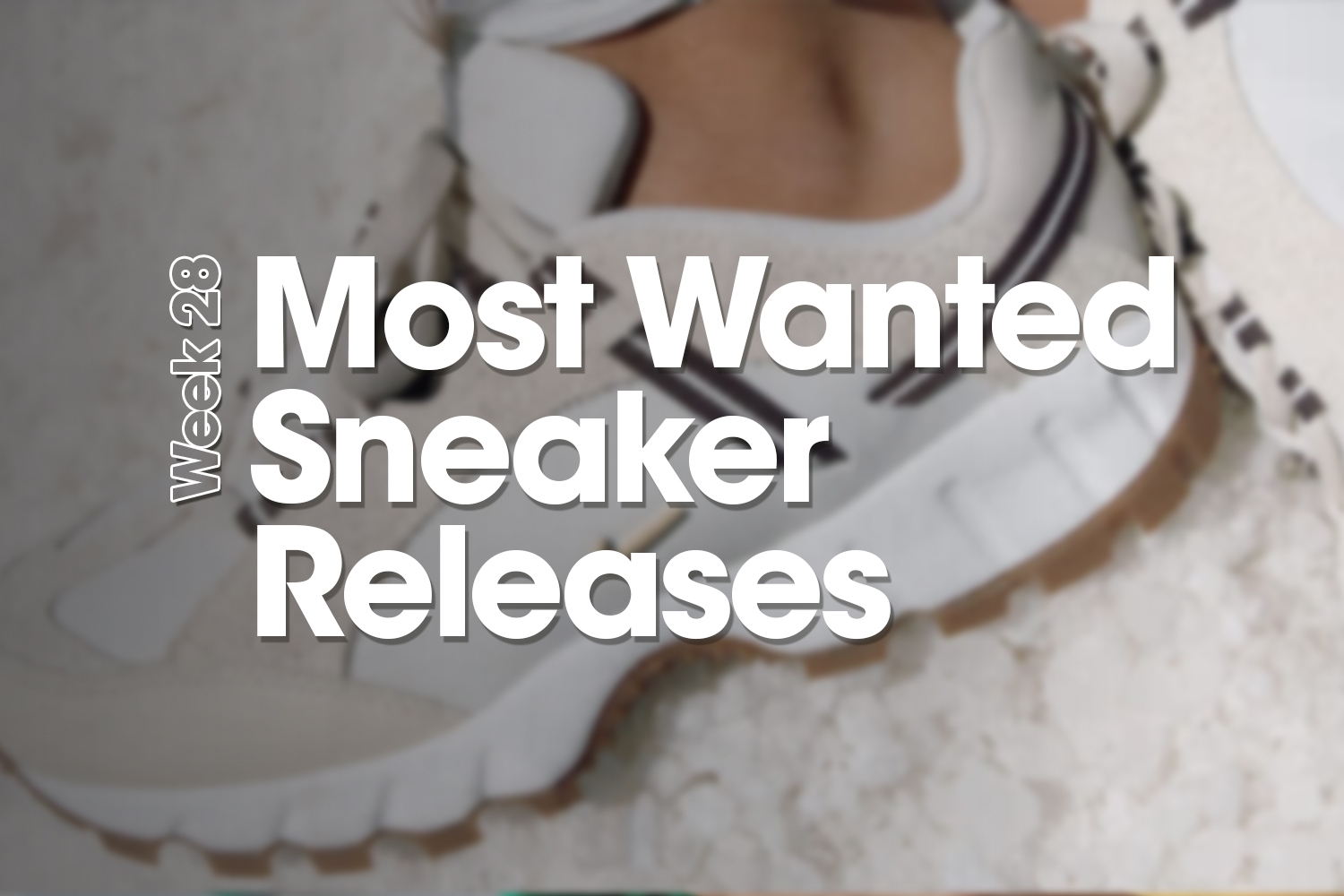 Most Wanted Sneaker Releases &#8211; Week 28