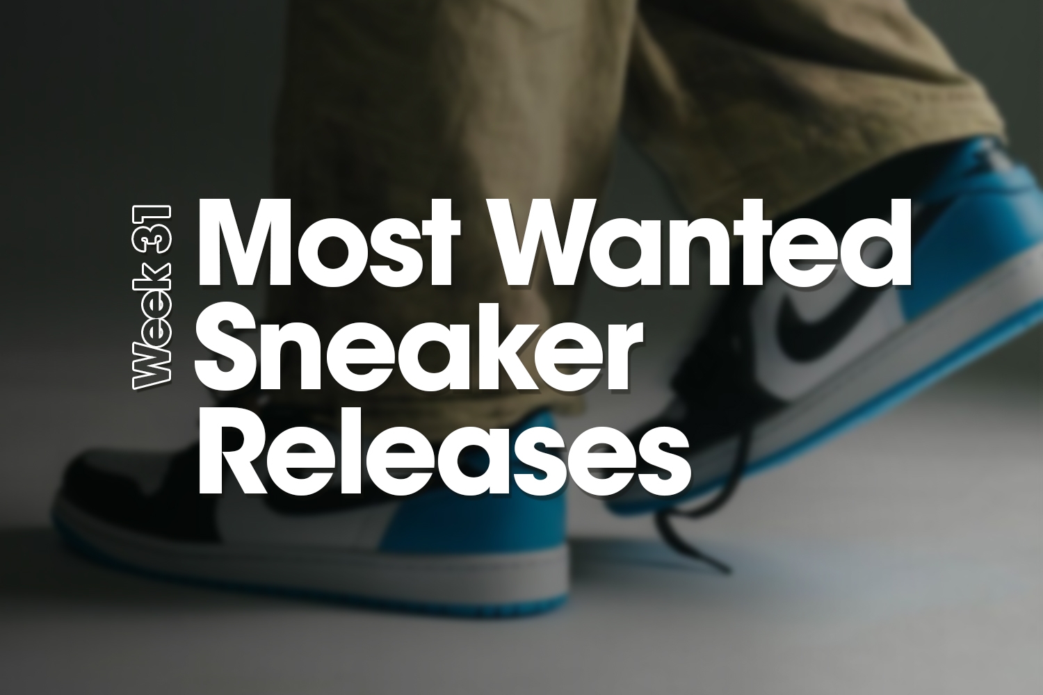 Most Wanted Sneaker Releases &#8211; Week 31